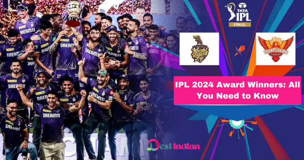 Unveiling the IPL 2024 Award Winners: The Complete List